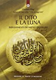 Il dito e la luna. Insegnamenti dei mistici dell’Islam