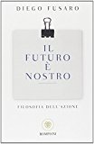 Il futuro è nostro. Filosofia dell'azione