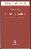 Il gene agile. La nuova alleanza fra eredità e ambiente