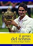 Il genio del tennis, la storia di Roger Federer