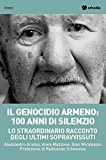 Il genocidio armeno: 100 anni di silenzio. Lo straordinario racconto degli ultimi sopravvissuti