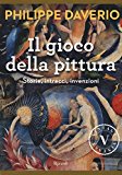 Il gioco della pittura. Storie, intrecci, invenzioni