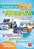 Il grande libro dei temi di attualità. Nuovissima raccolta di temi svolti con mappe concettuali. Scuole superiori, maturità, concorsi