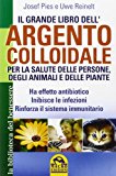 Il grande libro dell'argento colloidale. Per la salute delle persone, degli animali e delle piante