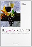 Il gusto del vino. Il grande libro della degustazione