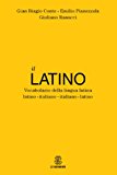 Il latino. Vocabolario della lingua latina. Latino-italiano italiano-latino