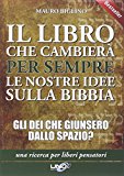 Il libro che cambierà per sempre le nostre idee sulla Bibbia. Gli dei che giunsero dallo spazio?