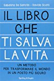 Il libro che ti salva la vita. Un metodo per trasformare il mondo in un posto più sicuro