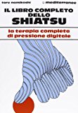 Il libro completo dello shiatsu
