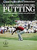 Il libro completo del putting. I metodi per mandare in buca una palla da golf