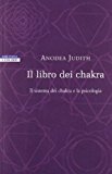 Il libro dei chakra. Il sistema dei chakra e la psicologia