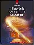 Il libro delle bacchette magiche. Con gadget