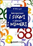 Il libro per interpretare i sogni e giocare i numeri