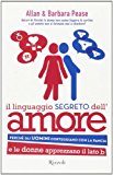 Il linguaggio segreto dell'amore. Perché gli uomini corteggiano con la pancia e le donne apprezzano il lato B