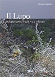 Il lupo. Biologia e gestione nelle Alpi ed in Europa