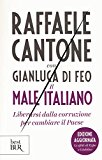 Il male italiano. Liberarsi dalla corruzione per cambiare il Paese