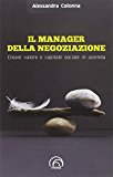 Il manager della negoziazione. Creare valore e capitale sociale in azienda