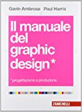 Il manuale del graphic design. Progettazione e produzione