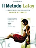 Il metodo Lafay. 110 esercizi di muscolazione senza attrezzi