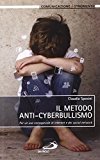 Il metodo anti-cyberbullismo. Per un uso consapevole di internet e dei social network