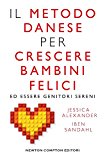 Il metodo danese per crescere bambini felici ed essere genitori sereni