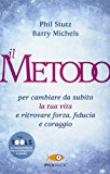 Il metodo per cambiare da subito la tua vita e ritrovare forza, fiducia e coraggio