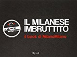 Il milanese imbruttito. Il book di MilanoMilano