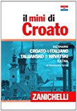 Il mini di croato. Dizionario croato-italiano italiano-croato
