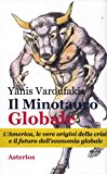 Il minotauro globale. L’America, le vere origini della crisi e il futuro dell’economia globale