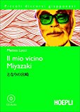 Il mio vicino Miyazaki. Con CD Audio