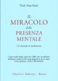 Il miracolo della presenza mentale. Un manuale di meditazione