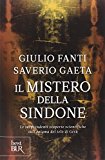 Il mistero della Sindone. Le sorprendenti scoperte scientifiche sull’enigma del telo di Gesù