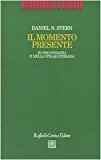 Il momento presente. In psicoterapia e nella vita quotidiana