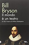 Il mondo è un teatro. La vita e l’epoca di William Shakespeare