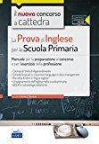 Il nuovo concorso a cattedra. La prova di inglese per la scuola primaria. Manuale per la preparazione al concorso e per l’esercizio… Con espansione online