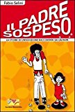 Il padre sospeso. La storia di un'adozione raccontata da un papà