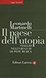 Il paese dell'utopia. Viaggio nell'Uruguay di Pepe Mujica