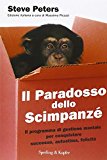 Il paradosso dello scimpanzé. Il programma di gestione mentale per conquistare successo, autostima, felicità