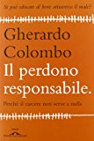 Il perdono responsabile. Perché il carcere non serve a nulla