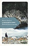 Il pescatore di tempo. Piccole storie di pesca in acque dolci