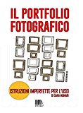 Il portfolio fotografico. Istruzioni imperfette per l’uso