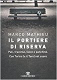 Il portiere di riserva. Pali, traverse, facce e panchine. Con Torino (e il Toro) nel cuore