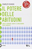 Il potere delle abitudini. Come si formano, quanto ci condizionano, come cambiarle