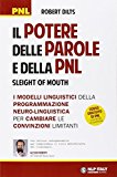 Il potere delle parole e della PNL. I modelli linguistici della Programmazione Neuro-Linguistica per cambiare le convinzioni limitanti