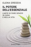 Il potere dell’essenziale. L’arte di fare spazio in casa e nella vita