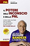 Il potere dell’inconscio e della PNL. Come farci aiutare dalla parte più profonda di noi stessi per vivere meglio