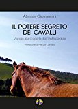 Il potere segreto dei cavalli. Viaggio alla scoperta dell’unità perduta