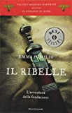 Il ribelle. L’avventura della fondazione. Il romanzo di Roma: 1