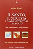 Il santo, il surfista e l’amministratore delegato. Come vivere seguendo i desideri del cuore