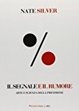 Il segnale e il rumore. Arte e scienza della previsione